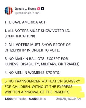 Marjorie Taylor Greene Instagram - #5???!!!! “Without the express written approval of the parents”

Trump now supports trans gender mutilation surgeries of children if their parents want it!!!!!
The House passed my bill Protect Children’s Innocence Act that makes it a felony to trans any child under 18 even if their parents are supporting or pushing it on their own children. My bill was a reflection of Trump’s own executive order banning child trans surgeries and so called gender affirming care.
Now Trump is reversing his stance???!!!
What is wrong with him???

To do this to a child is absolutely disgusting, wrong, and a complete perversion of God’s creation AND NOW THE PRESIDENT SAYS ITS OK AS LONG AS THESE SICK PARENTS AGREE!!!

Children must be protected and allowed to grow up before they make permanent changes to their body that they may regret. Nine out of 10 children who are questioning their gender grow out of it once they become adults.

I’m done.
He’s crossed all my lines.