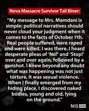Noa Tishby Instagram - .
Tali Biner, A survivor and witness to the atrocities of the Oct. 7, 2023 Hamas massacre in Israel delivered a blistering broadside to Mayor Zohran Mamdani’s wife after she “liked” a social media post claiming the rapes of Israelis during the terror rampage were a “mass hoax.”

רמה דוואג'י, אשתו של ראש עיריית ניו יורק, עשתה לייק לפוסט אנטי-ישראלי המכחיש את האונס בטבח 7 באוקטובר. טלי בינר, שורדת הנובה, יצאה נגדה: "הדם שלי מבעבע, היא הופכת את האלימות המינית והעינויים לפוליטיים". 

בינר שיתפה: "המחבלים חיללו גופות ופגעו מינית בנשים ובגברים, כואב לי שהיא מחלישה את ההגנה שנשים ראויות לה".

📸: AP