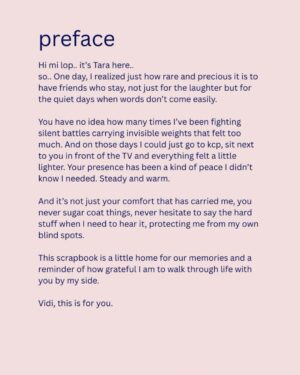 Tara Basro Instagram - Ulang tahun lo kemaren, gue nggak tau kenapa tiba-tiba pengen bikin sesuatu. Bukan beli, tapi bikin. Jadilah scrapbook. Dengan harapan lo bisa senyum waktu buka tiap halamannya.

Awalnya gue pikir itu cuma hadiah kecil buat nyemangatin dan ngerayain lo. Tapi tanpa gue sadari, itu ternyata jadi yang terakhir.

Tujuh belas tahun kita ngerayain ulang tahun masing-masing. Kalau dipikir-pikir, lo itu bagian dari setengah hidup gue. Setengah dari cerita gue. Dan setengah dari siapa gue hari ini.

Kehilangan itu aneh. Sampai sekarang gue masih sering nungguin video call dari lo, seolah-olah kapan aja muka lo akan muncul di layar hp gue dan kita ngobrol ngalor ngidul.

Orang-orang bilang waktu yang akan nyembuhin. Mungkin iya. Tapi yang nggak mereka bilang adalah waktu juga bikin takut. Karena makin jauh harinya, makin takut gue lupa sama suara lo, ketawa lo, dan bawelnya lo ke gue.

Gue bersyukur dan beruntung banget bisa menghabiskan beberapa hari terakhir lo bersama. Momen-momen itu rasanya magis. 

Mungkin itu memang cara paling sempurna buat lo pergi. Dikelilingi orang-orang yang sayang sama lo, dengan cinta yang begitu besar di sekeliling lo, dan tetep yaa lo pergi dengan cara yang sangat Vidi. 

Di akhir ketika gue melihat senyuman lo, hati gue sedikit lebih tenang karena tau kalau sekarang lo udah nggak sakit lagi. Lo bisa makan apa pun yang lo mau, nyanyi sepuasnya, pergi ke mana pun yang lo mau, nggak ada lagi batasan.

Vid, Gue seneng lo punya Sheila sebagai pendamping hidup lo. Dia sih kerreeen. Dan lo pasti tau lah kenapanya.

Sekarang, selain lo, gue punya satu temen lagi. Seseorang yang sudah menjadi tempat nyaman buat gue, juga sumber kehangatan dan kebahagiaan.

Jadi jangan khawatir ya, Vid. Sheila nggak sendirian. Dia udah lo tinggalin temen banyak banget, lebih dari yang dia mau bahkan hahahhaha. 

Dan bukan cuman Sheila. Vadi, Tay, Diva, Dev & Meru juga akan selalu punya gue dan Ken. 

Gue tau lo cengeng, jan nanges yaa… Yang tenang ya sayang akooh, sering-sering datang ke mimpi yaa… kangen banget. 

P.S. Terima kasih teman-teman yang sudah mengizinkan suratnya untuk diunggah